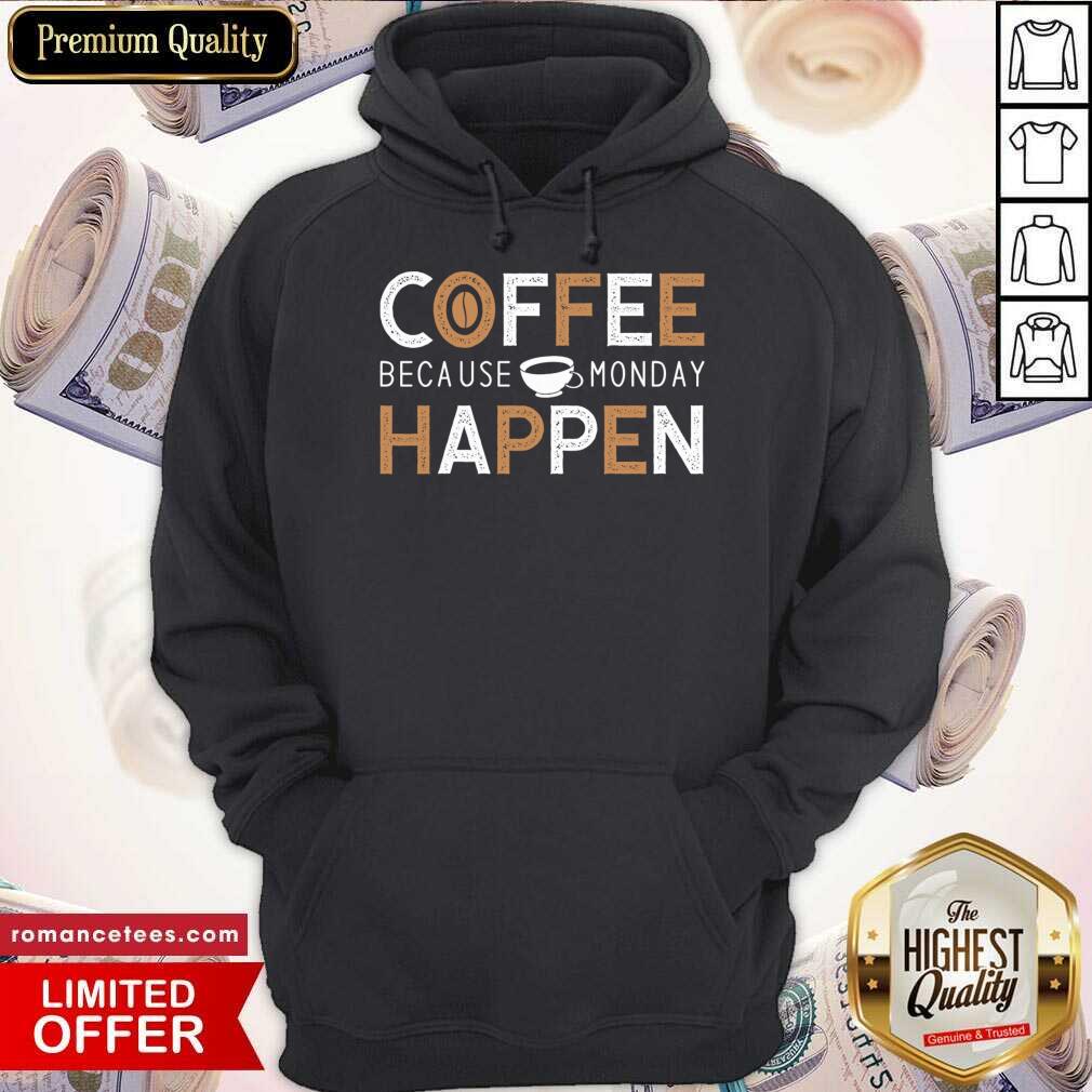 Nice Coffee Because Monday Happen Shirt