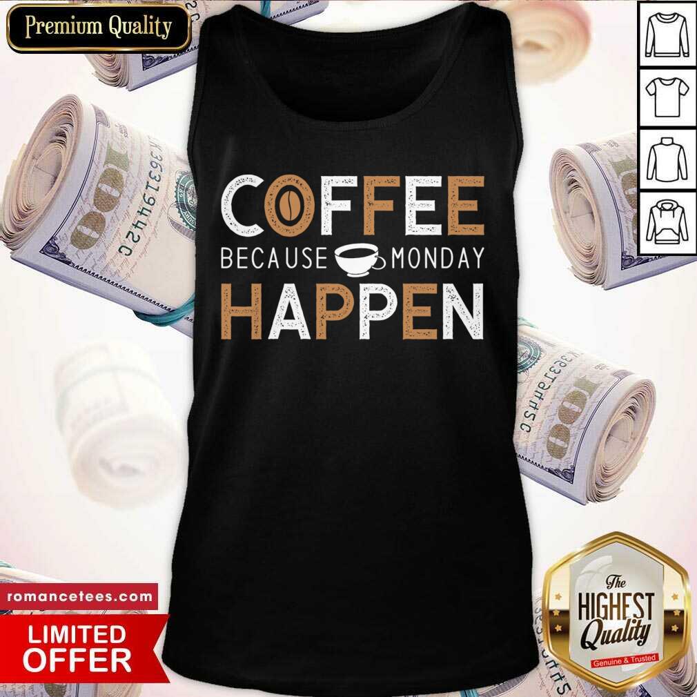 Nice Coffee Because Monday Happen Shirt