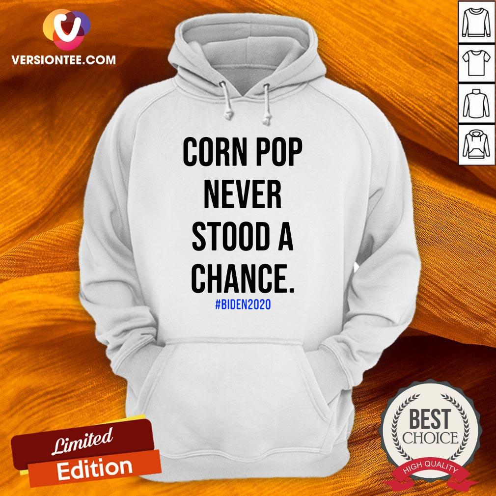 Nice Corn Pop Never Stood A Chance Biden 2020 Shirt