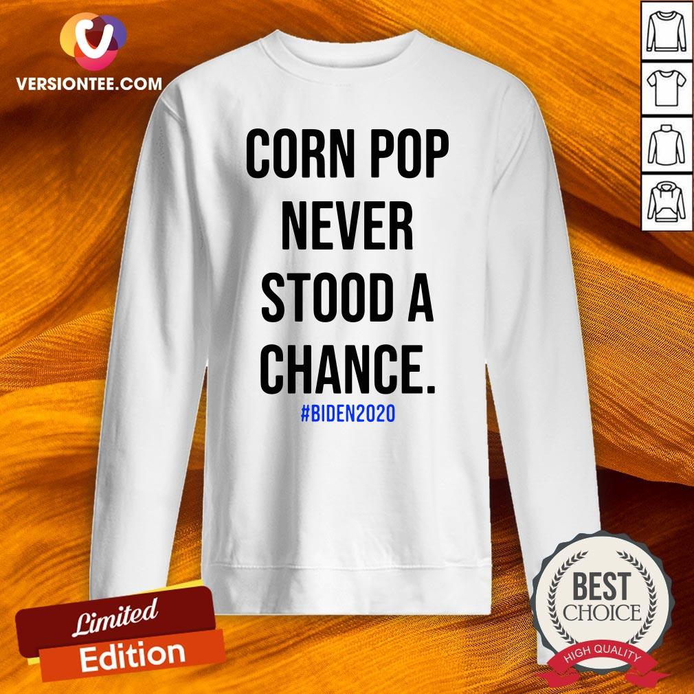 Nice Corn Pop Never Stood A Chance Biden 2020 Shirt
