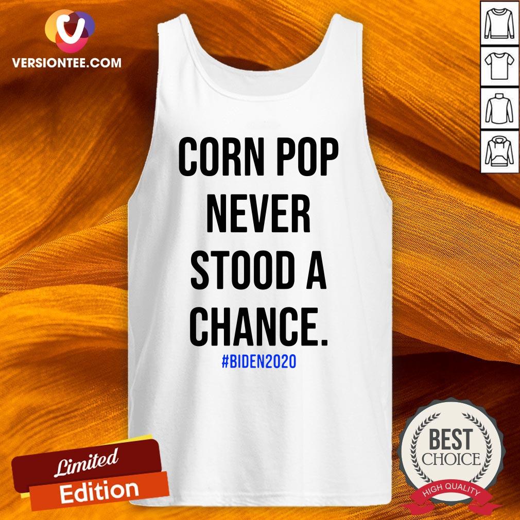 Nice Corn Pop Never Stood A Chance Biden 2020 Shirt