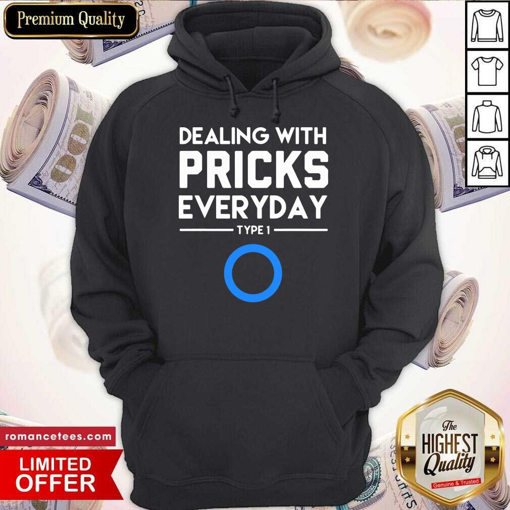 Nice Dealing With Pricks Everyday Type 1 Diabetes Shirt