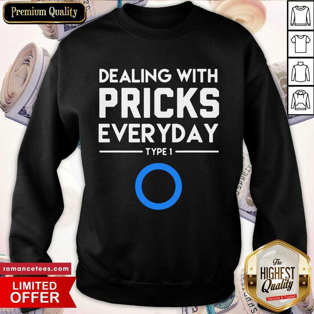 Nice Dealing With Pricks Everyday Type 1 Diabetes Shirt