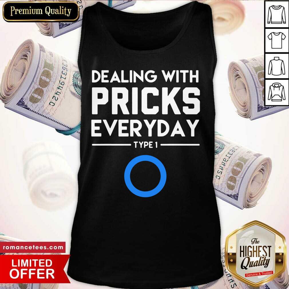 Nice Dealing With Pricks Everyday Type 1 Diabetes Shirt