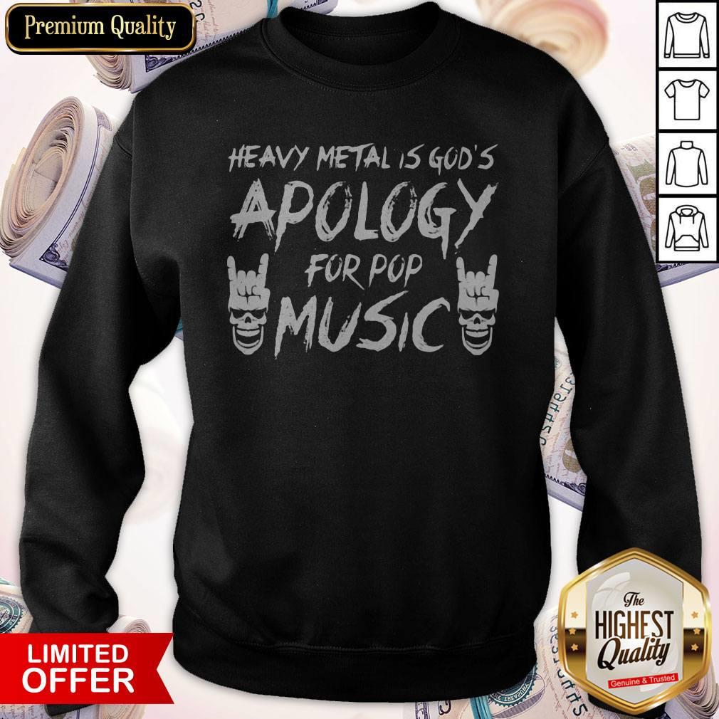 Nice Heavy Metal Is God's Apology For Pop Music Skull Shirt