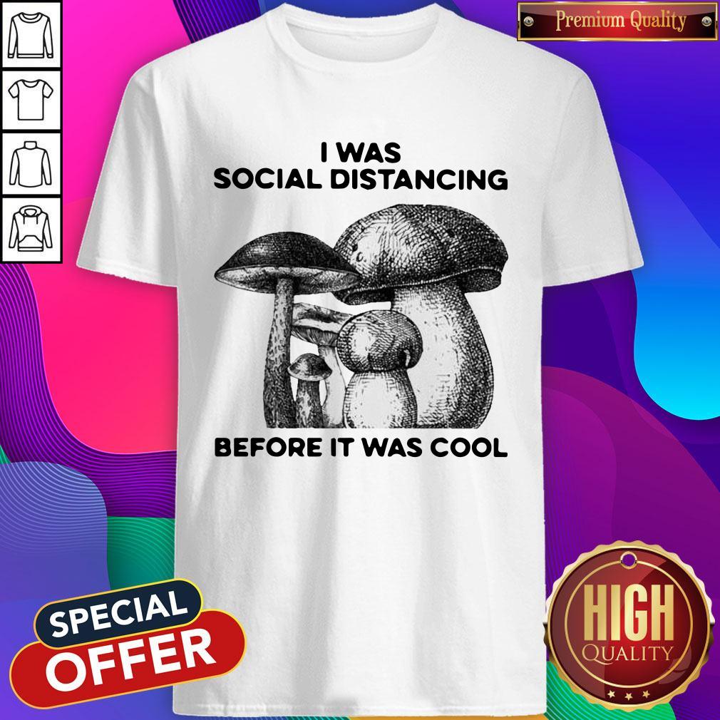 Nice I Was Social Distancing Before It Was Cool Shirt