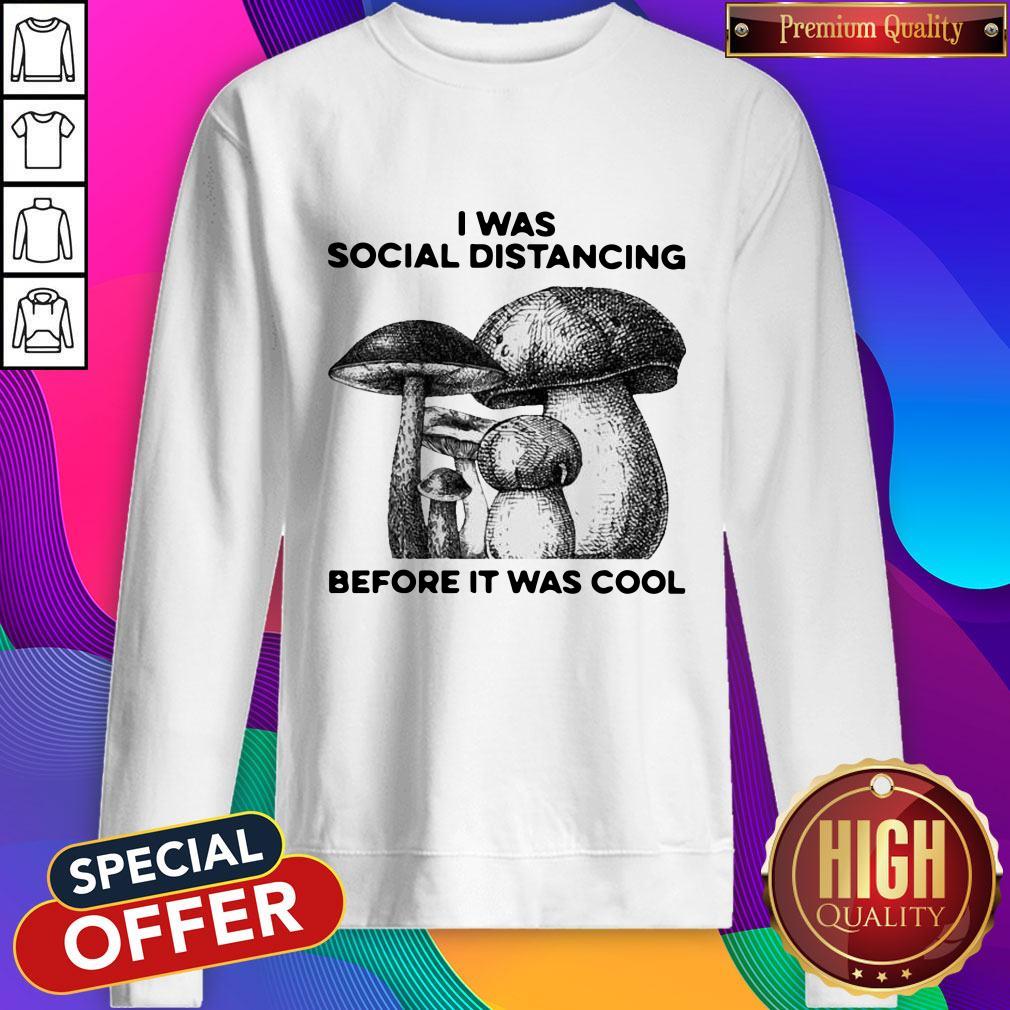 Nice I Was Social Distancing Before It Was Cool Shirt