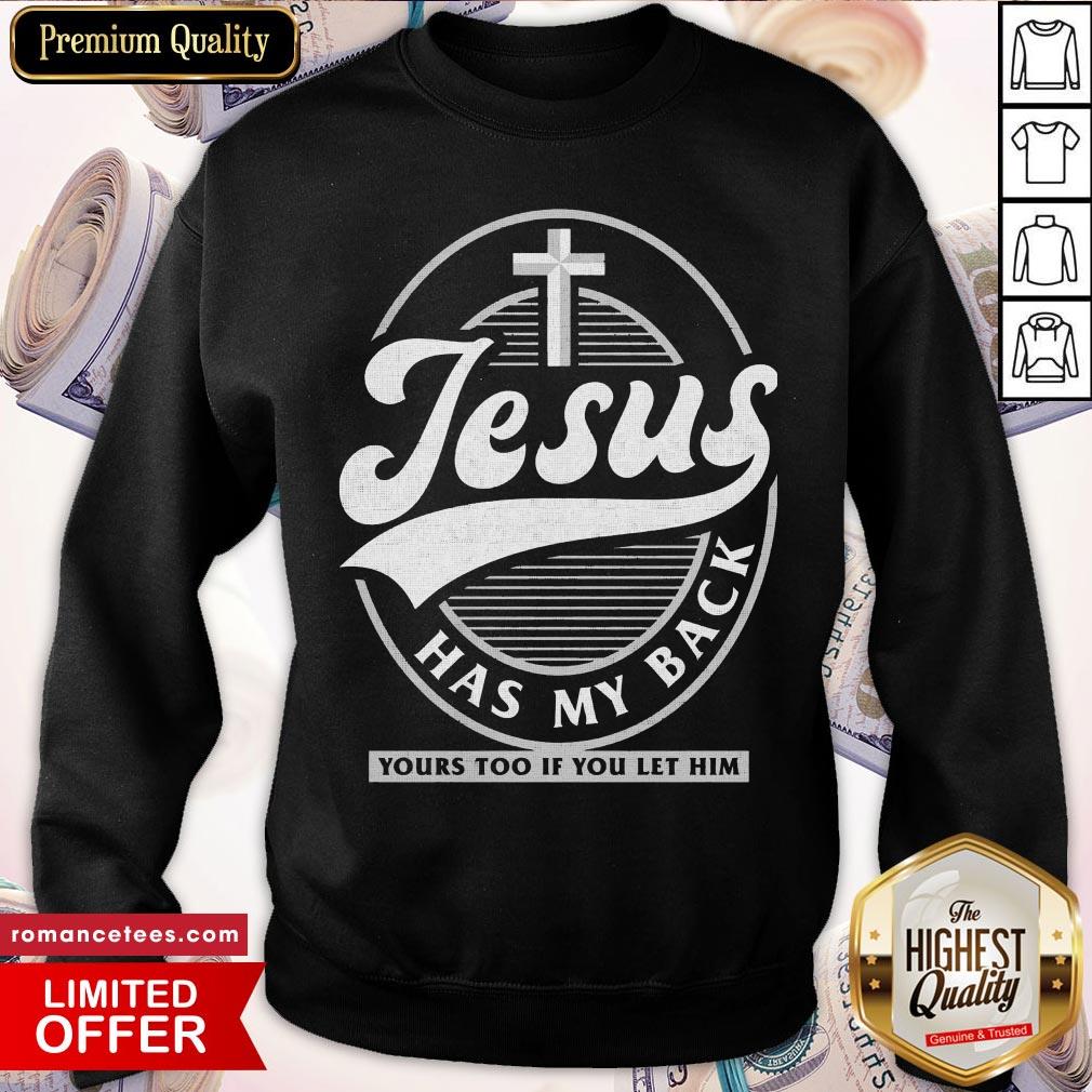 Nice Jesus Has My Back Yours Too If You Let Him Shirst