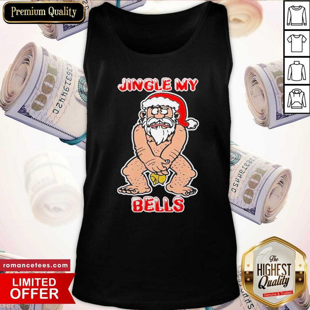 Nice Santa Claus Jingle My Bells Christmas Shirt