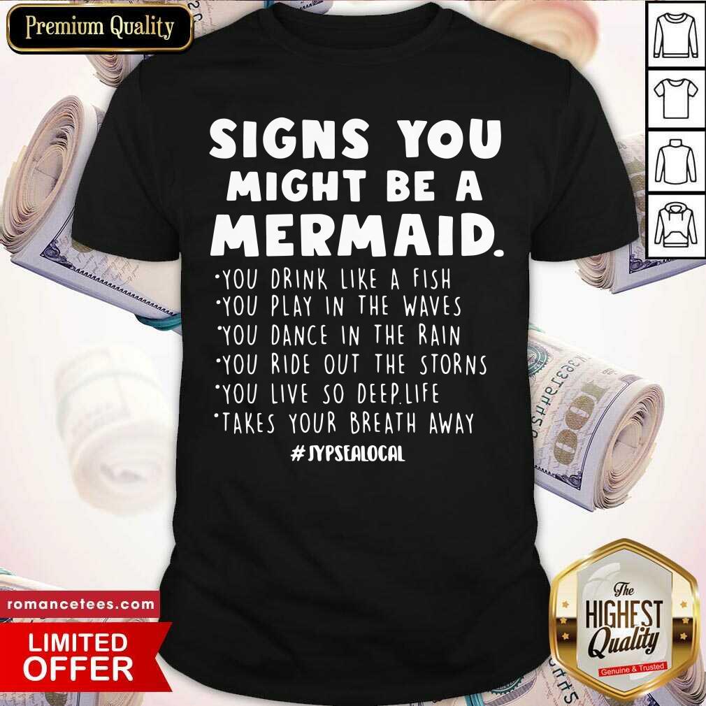 Nice Signs You Might Be A Mermaids Shirt
