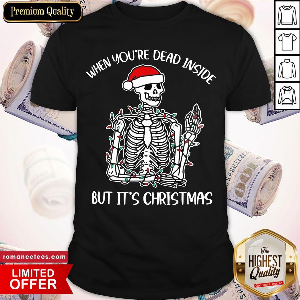 nice-when-youre-dead-inside-but-its-the-holiday-season-skeleton-christmas-shirt.jpg