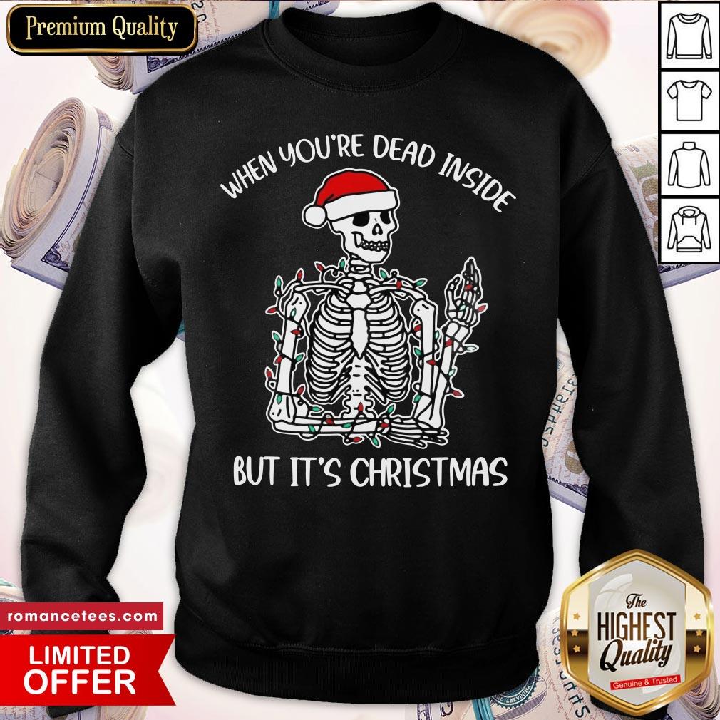 nice-when-youre-dead-inside-but-its-the-holiday-season-skeleton-christmas-sweatshirt.jpg