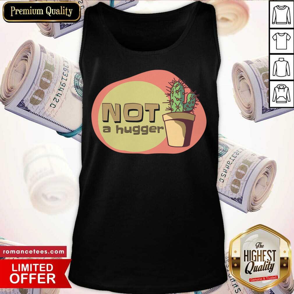Not A Hugger Cactus Shirt