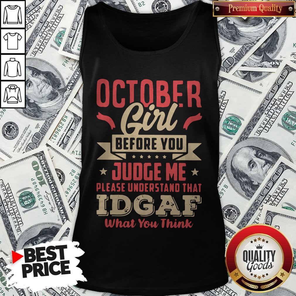 october-girl-before-you-judge-me-please-understand-that-idgaf-what-you-think-tank-top.jpg