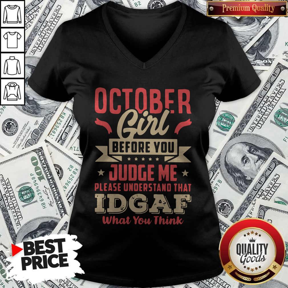 october-girl-before-you-judge-me-please-understand-that-idgaf-what-you-think-v-neck.jpg
