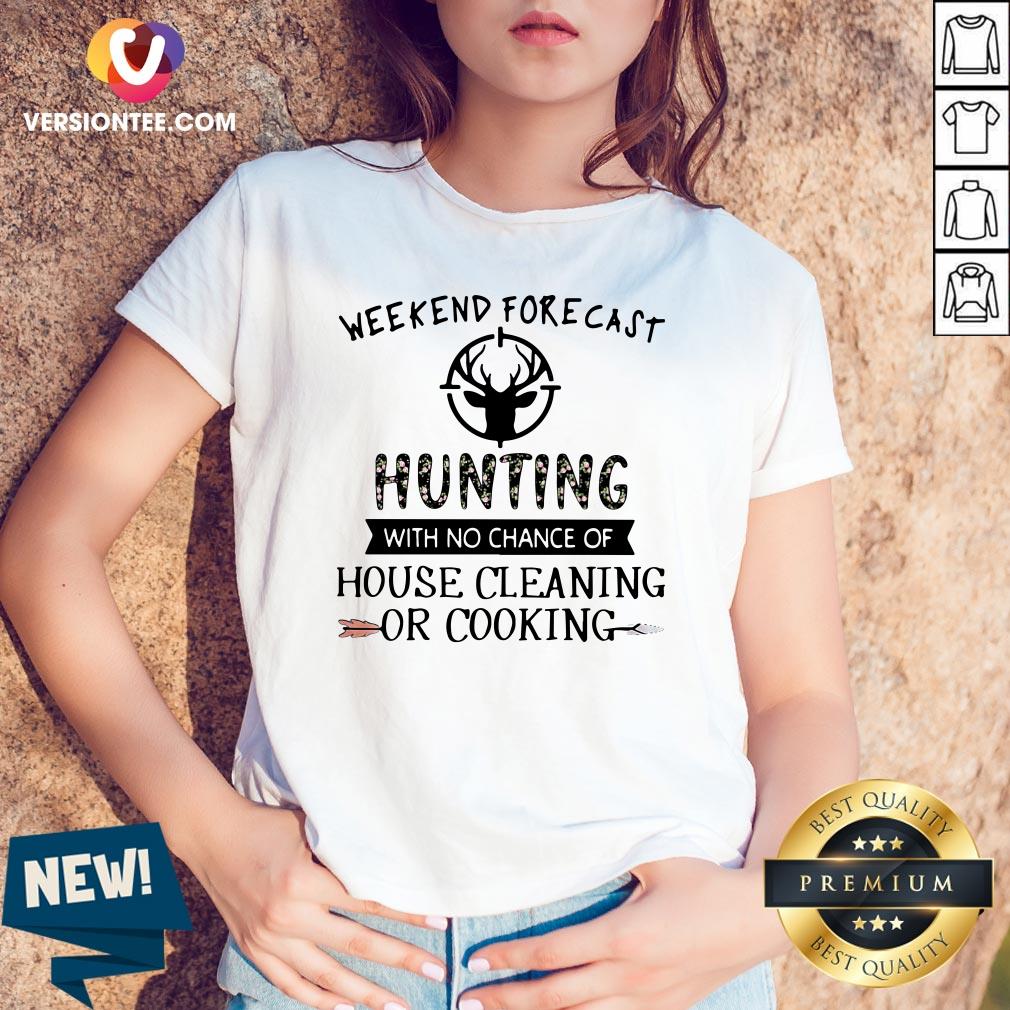 official-deer-weekend-forecast-hunting-with-no-chance-of-house-cleaning-or-cooking-v-neck.jpg