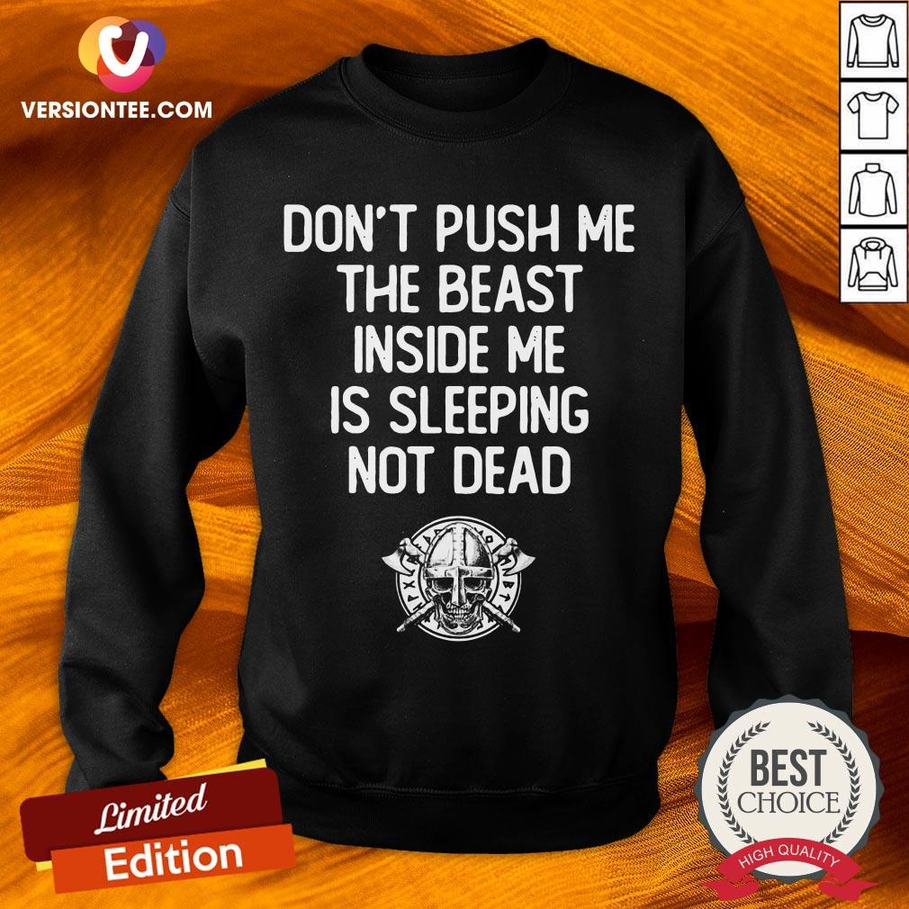 Official Don’t Push Me The Beast Inside Me Is Sleeping Not Dead Shirt