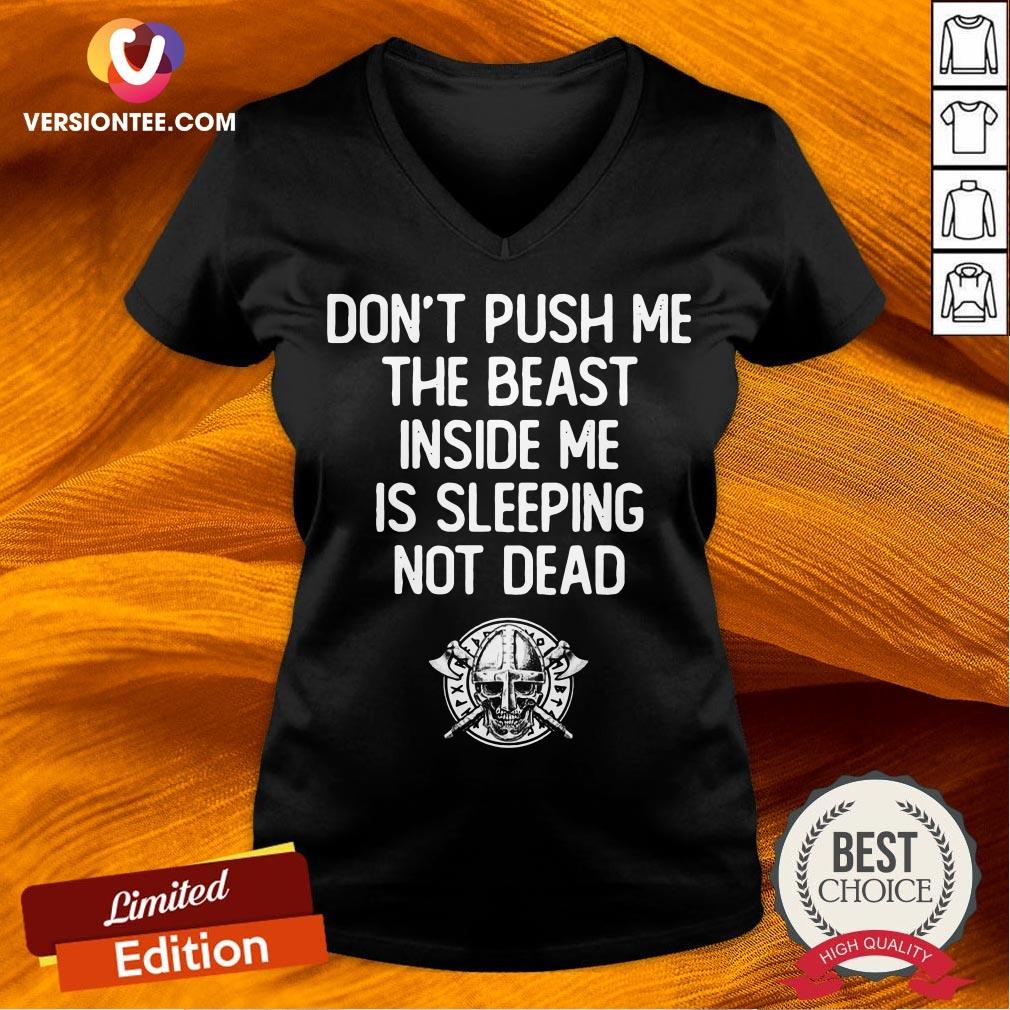 Official Don’t Push Me The Beast Inside Me Is Sleeping Not Dead Shirt