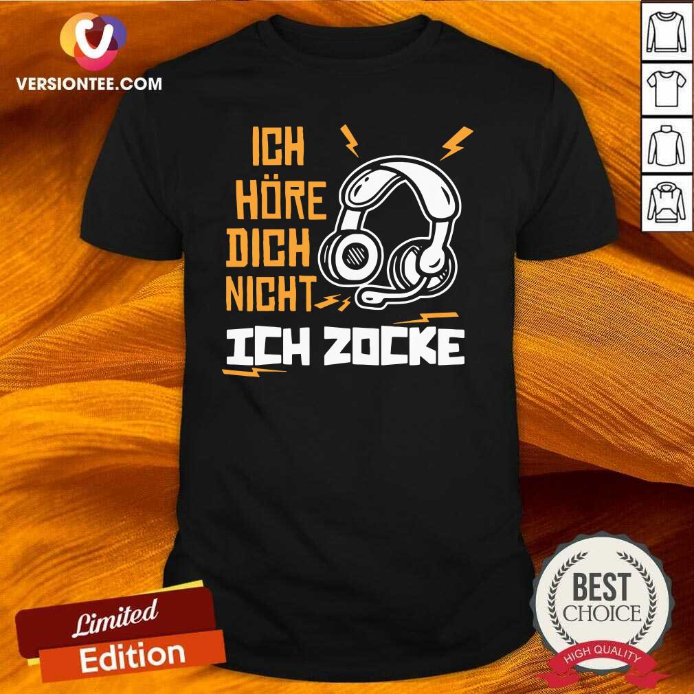 Official Ich Höre Dich Nicht Ich Zocke Shirt