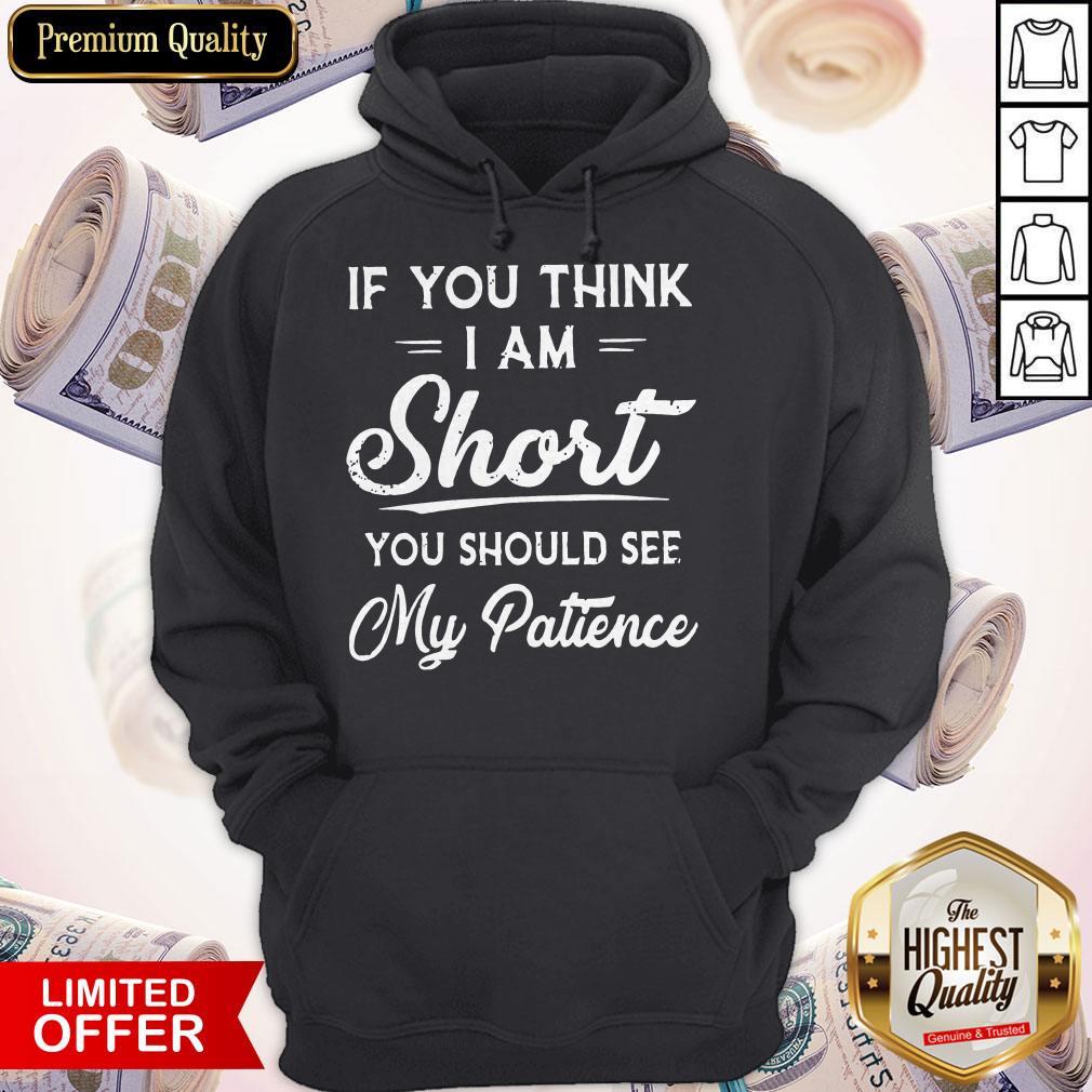 Official If You Think I Am Short You Should See My Patience Shirt