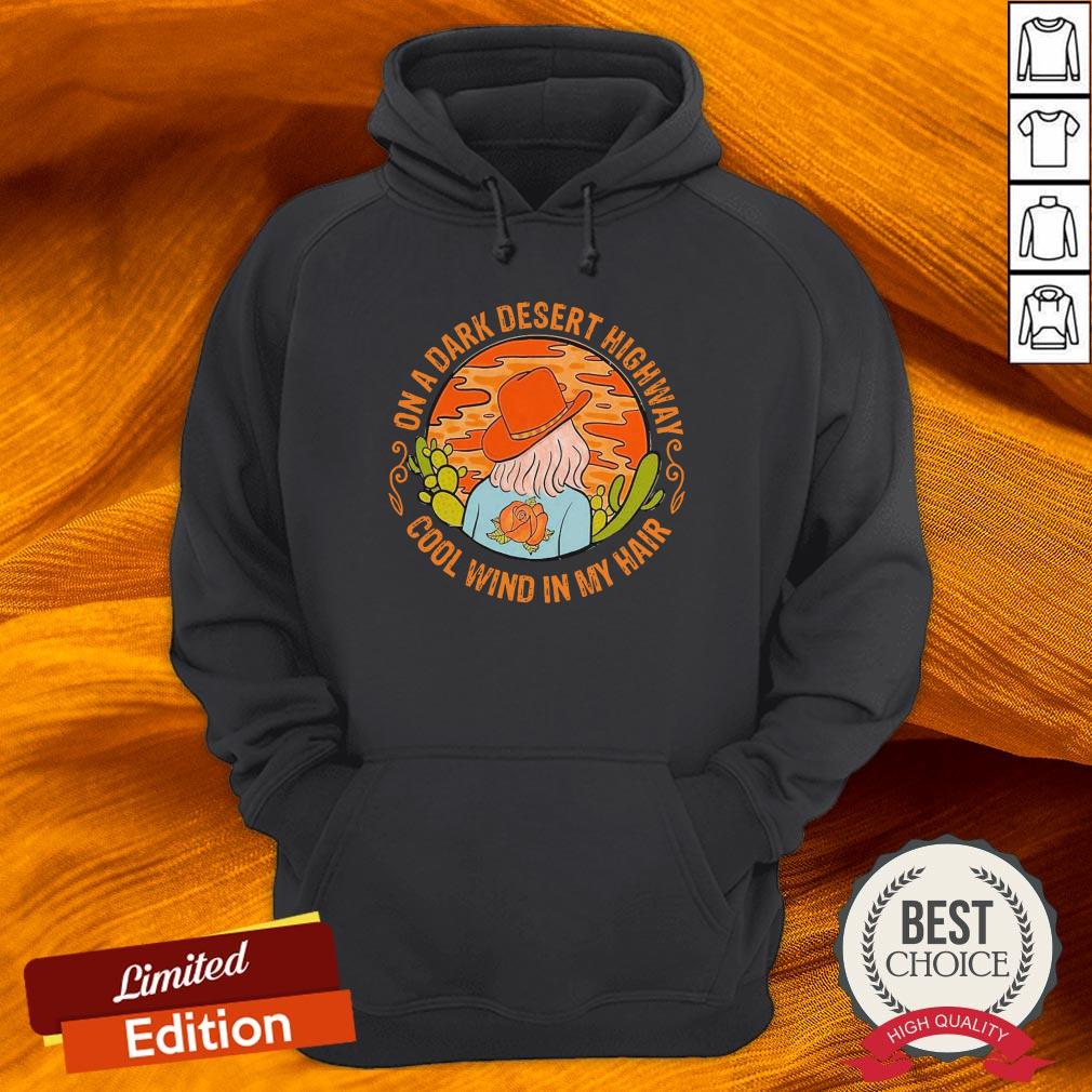 On A Dark Desert Highway Cool Wind In My Hair Shirt