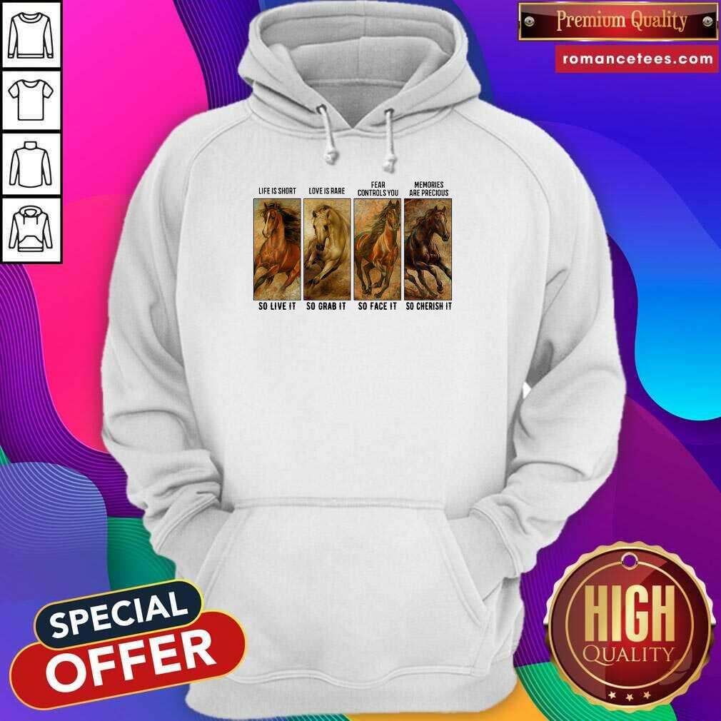original-horses-life-is-short-love-is-rare-fear-controls-you-memories-are-precious-hoodie.jpg