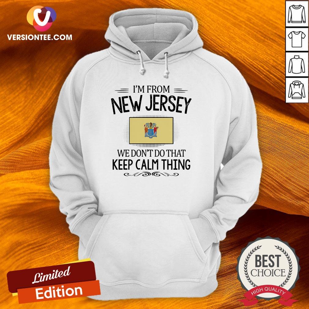 Original I'm From New Jersey We Don't Do That Keep Calm Thing Shirt