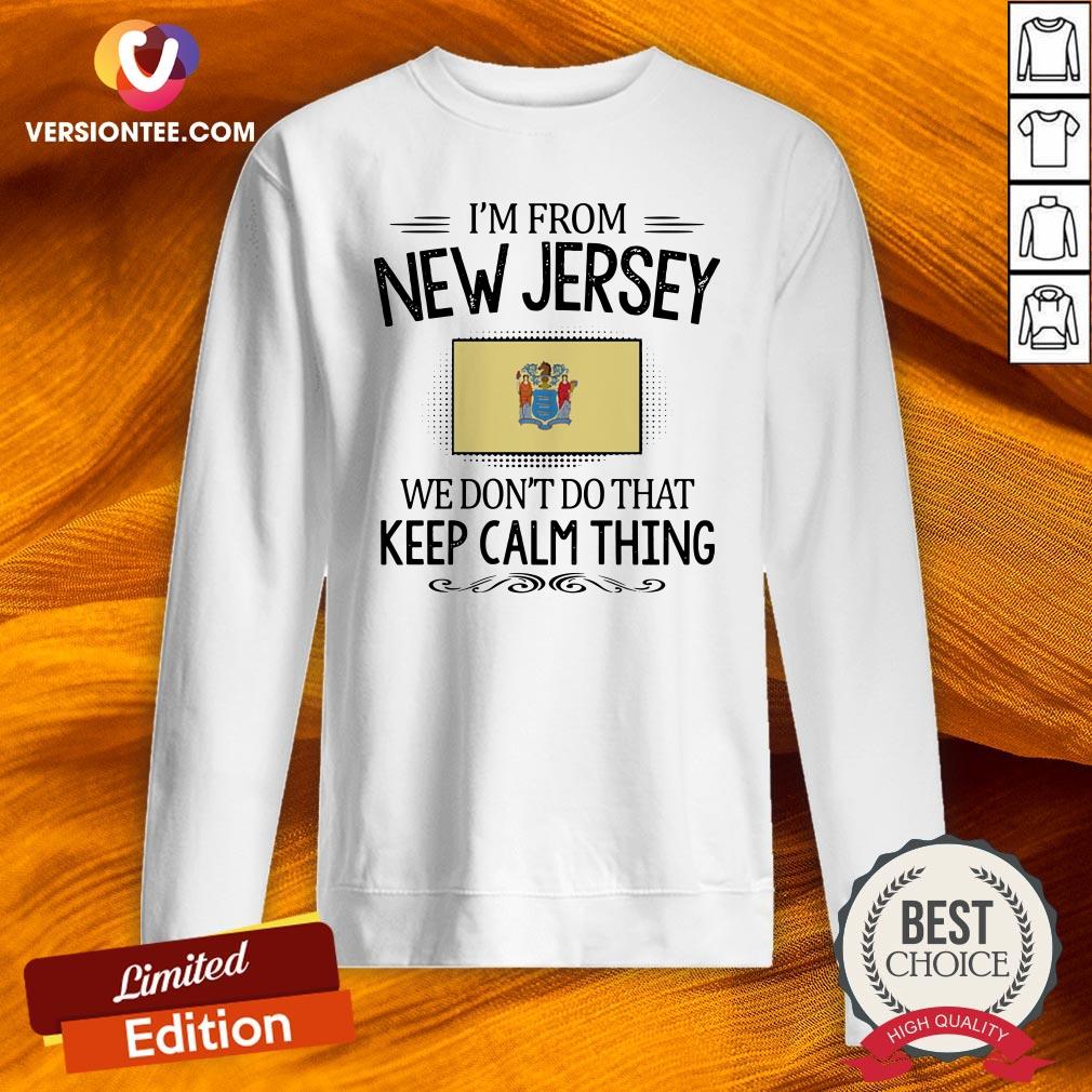 Original I'm From New Jersey We Don't Do That Keep Calm Thing Shirt