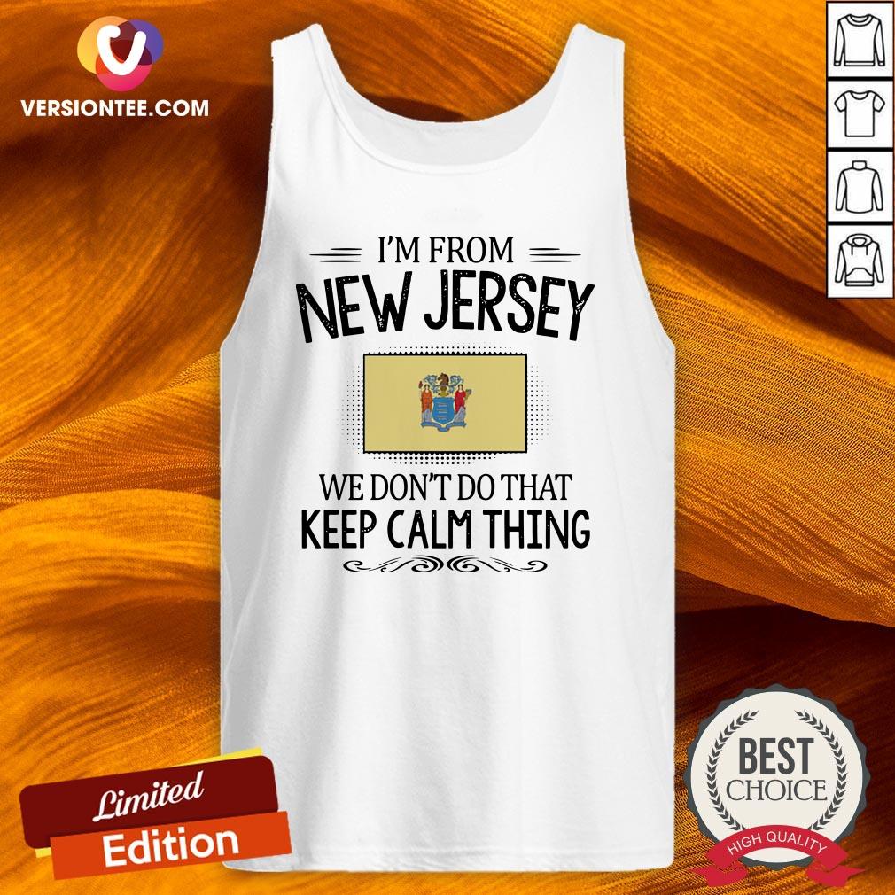 Original I'm From New Jersey We Don't Do That Keep Calm Thing Shirt