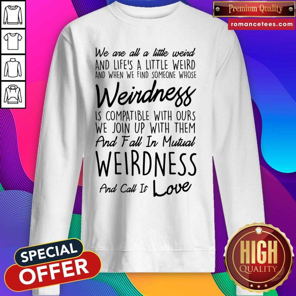 Original We Are All A Little Weird Shirt