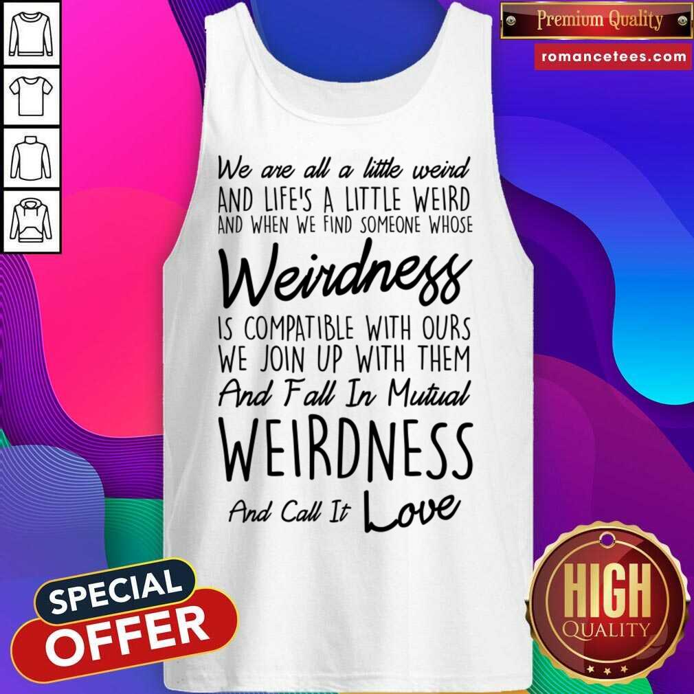 Original We Are All A Little Weird Shirt