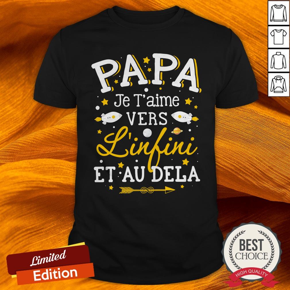 Papa Je T’aime Vers L’infini Et Au Dela Shirt