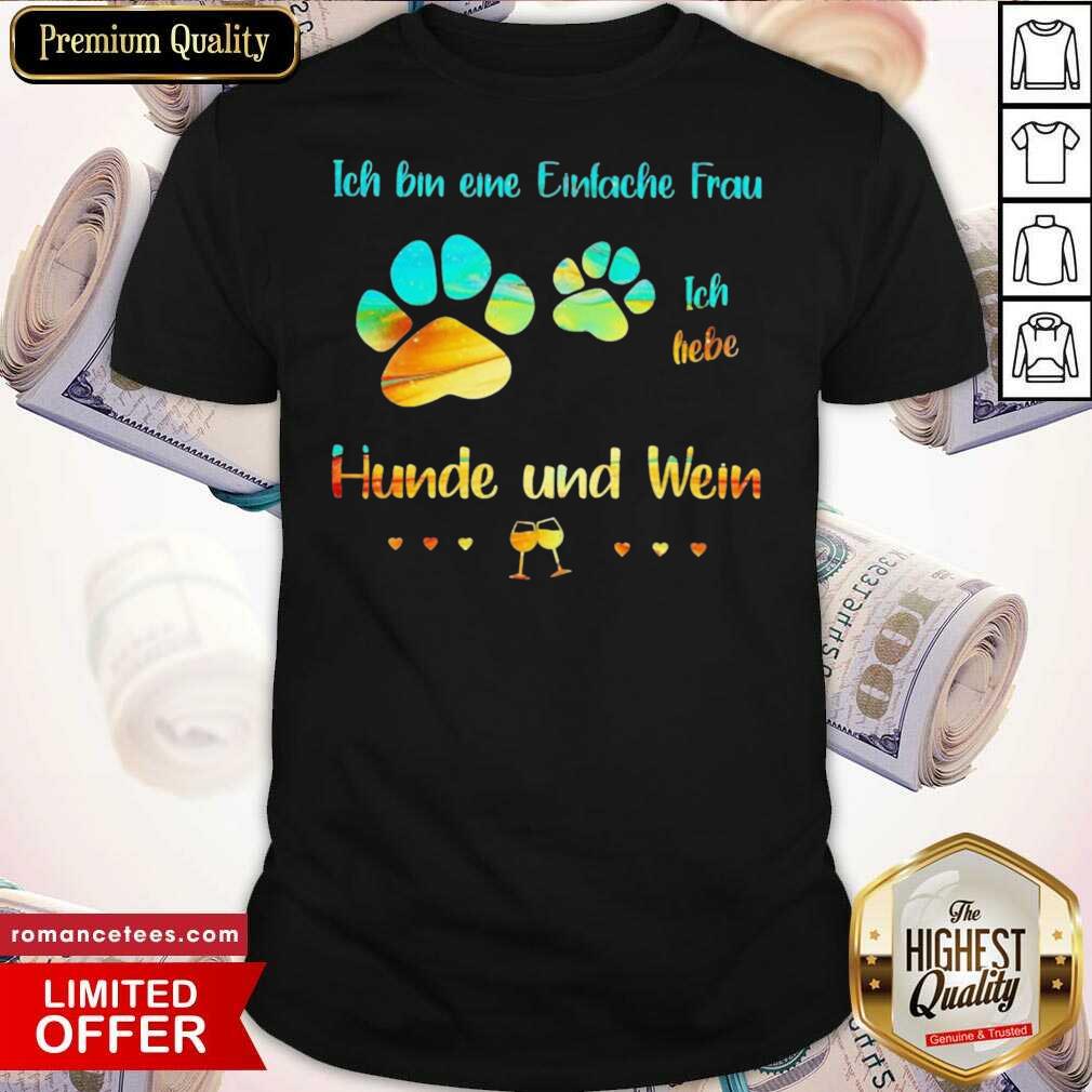 Perfect Ich Bin Eine Einfache Frau Ich Liebe Hunde Und Wein Shirt
