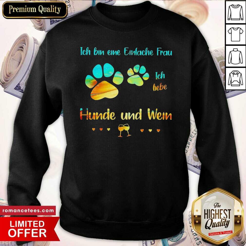 Perfect Ich Bin Eine Einfache Frau Ich Liebe Hunde Und Wein Shirt