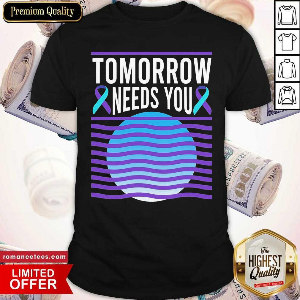 Perfect Tomorrow Needs You Suicide Awareness Shirt