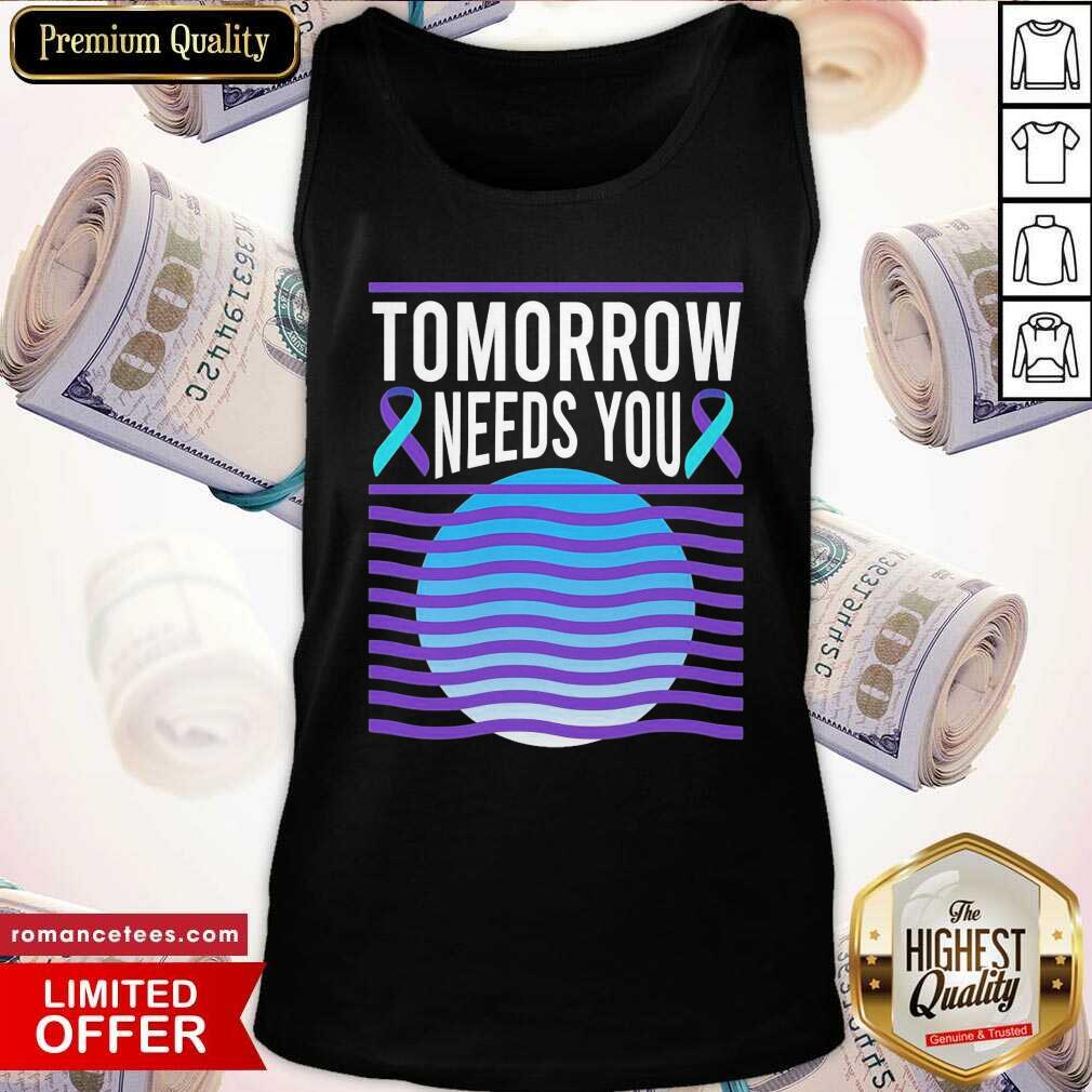 Perfect Tomorrow Needs You Suicide Awareness Shirt