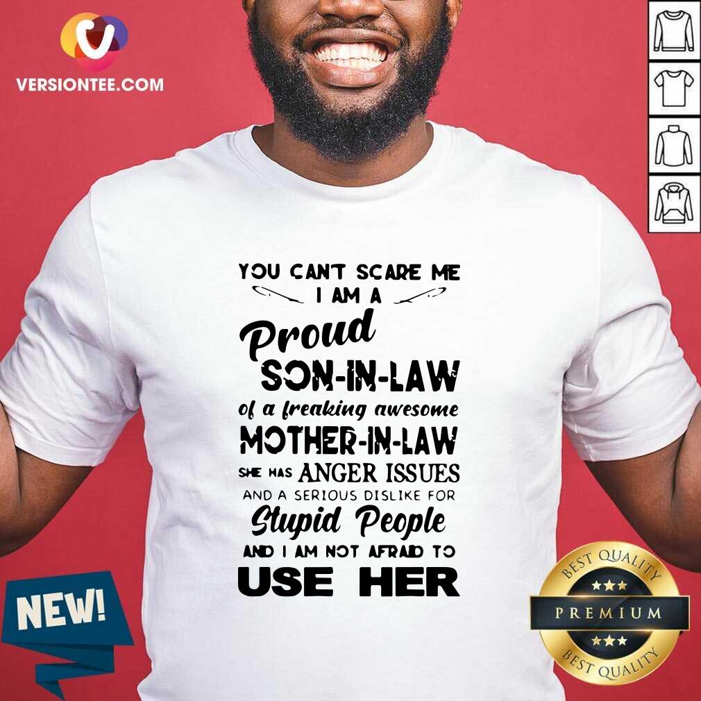 Perfect You Cant Scare Me I Am Proud Son In Law Shirt