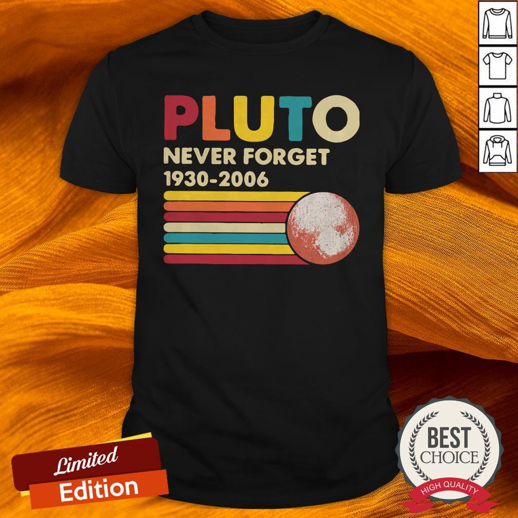 Pluto 1930 2006 Never Forget Shirt