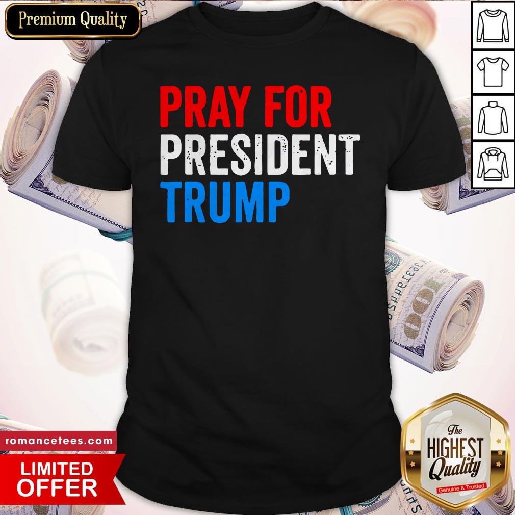 Pray For President Trump Get Well Soon Potus And Flotus 2020 Shirt