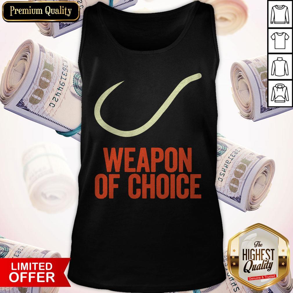 Premium Fishing Weapon Of Choice Shirt