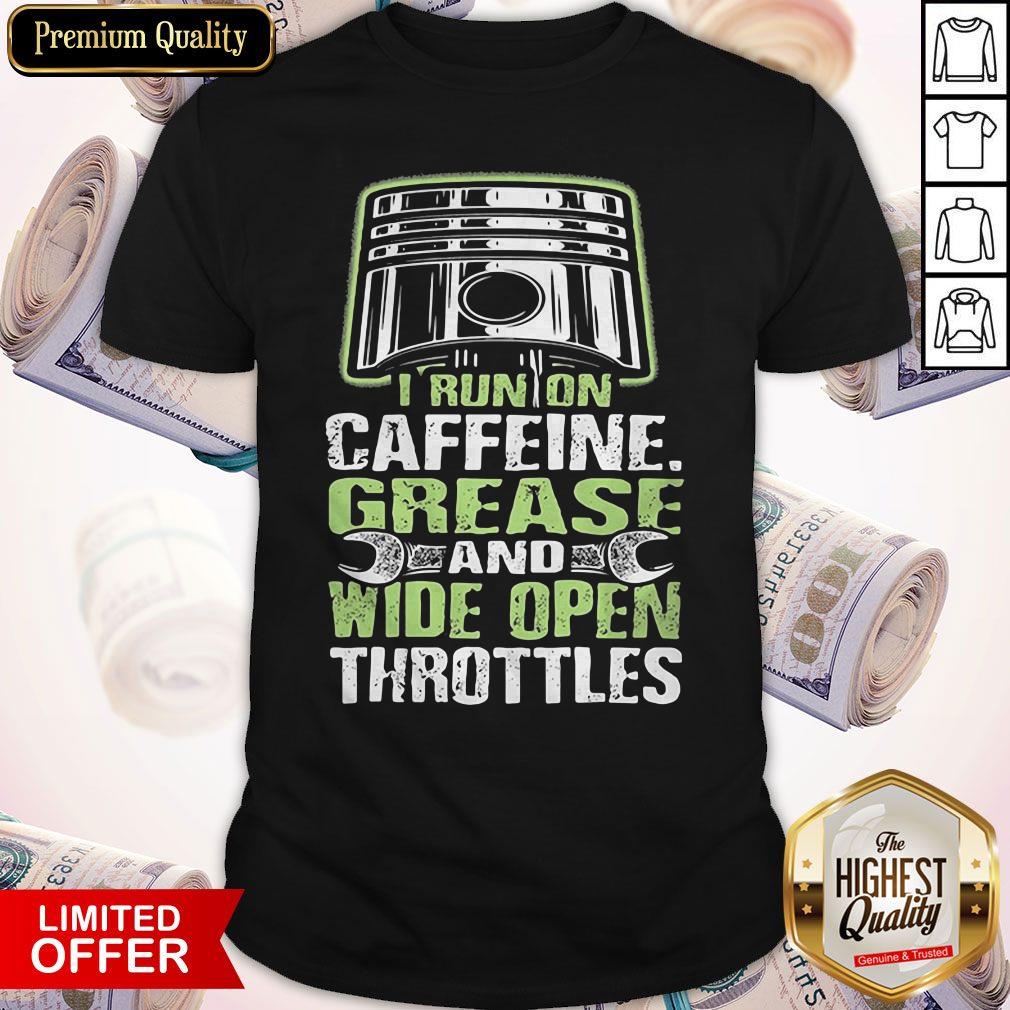 Premium I Run On Caffeine Grease And Wide Open Throttles Mechanic Shirt