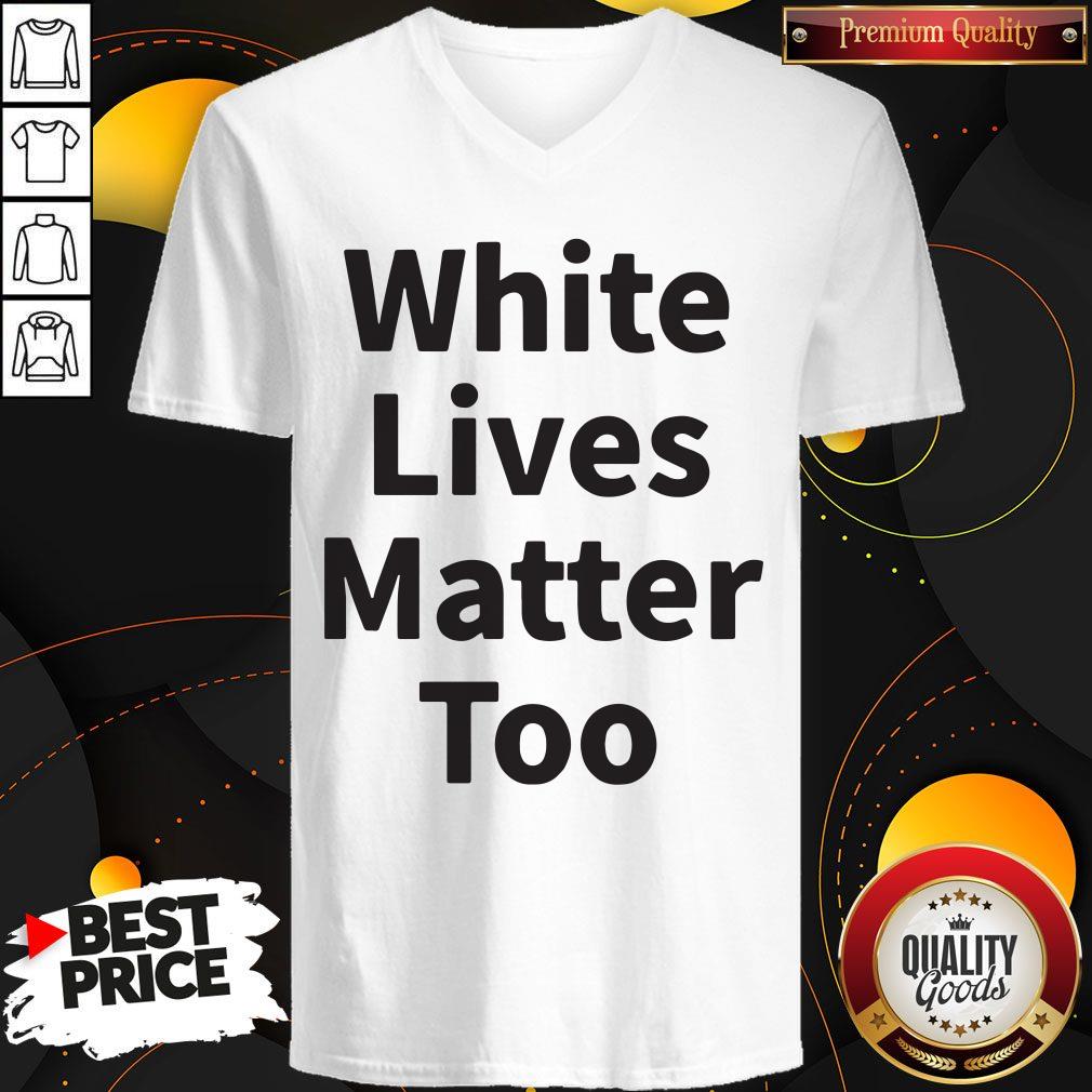 Premium White Lives Matter Too Shirt