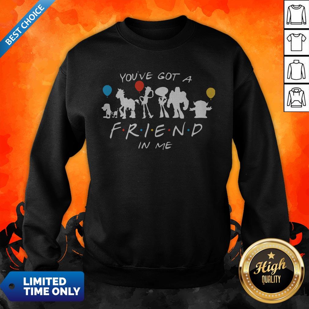 Premium You’ve Got A Friend In Me Shirt