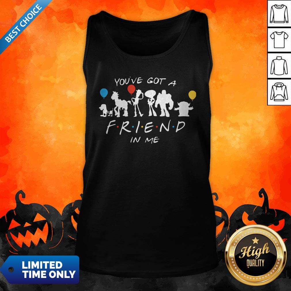Premium You’ve Got A Friend In Me Shirt