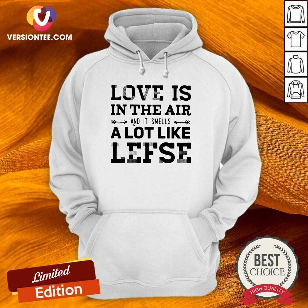 Pretty Is In The Air And Smells Like Lefse Shirt