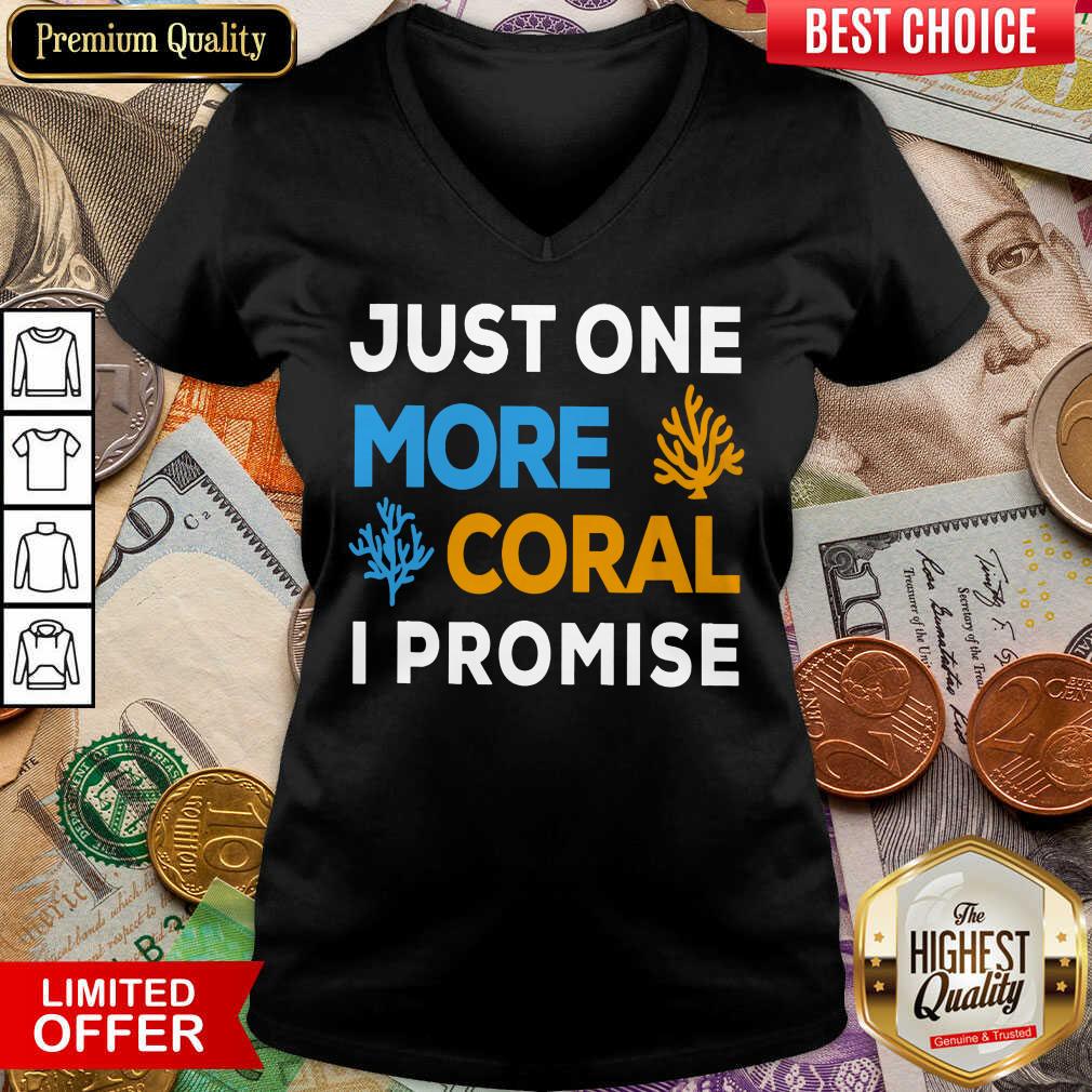 Pretty Just One More Coral I Promise Shirt