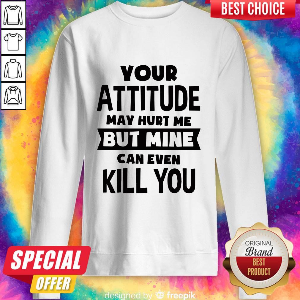 Pretty My Attitude Can Even Kill You Shirt