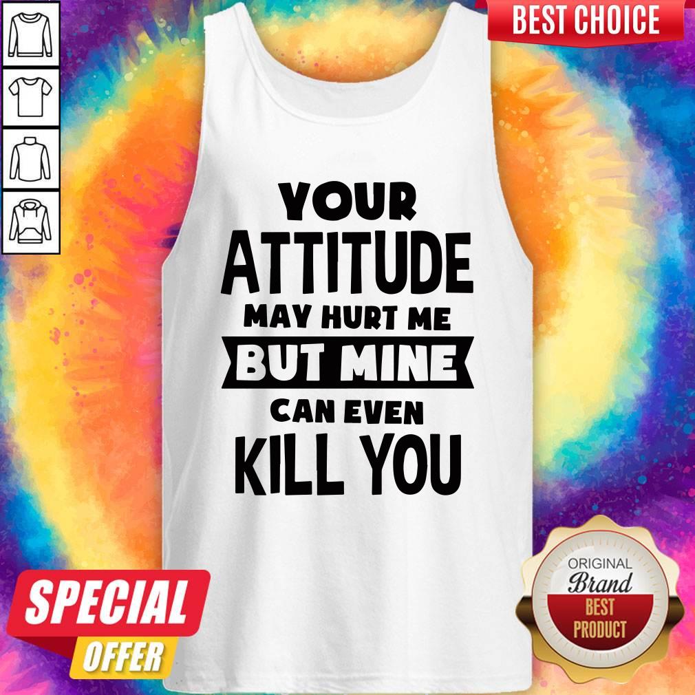 Pretty My Attitude Can Even Kill You Shirt