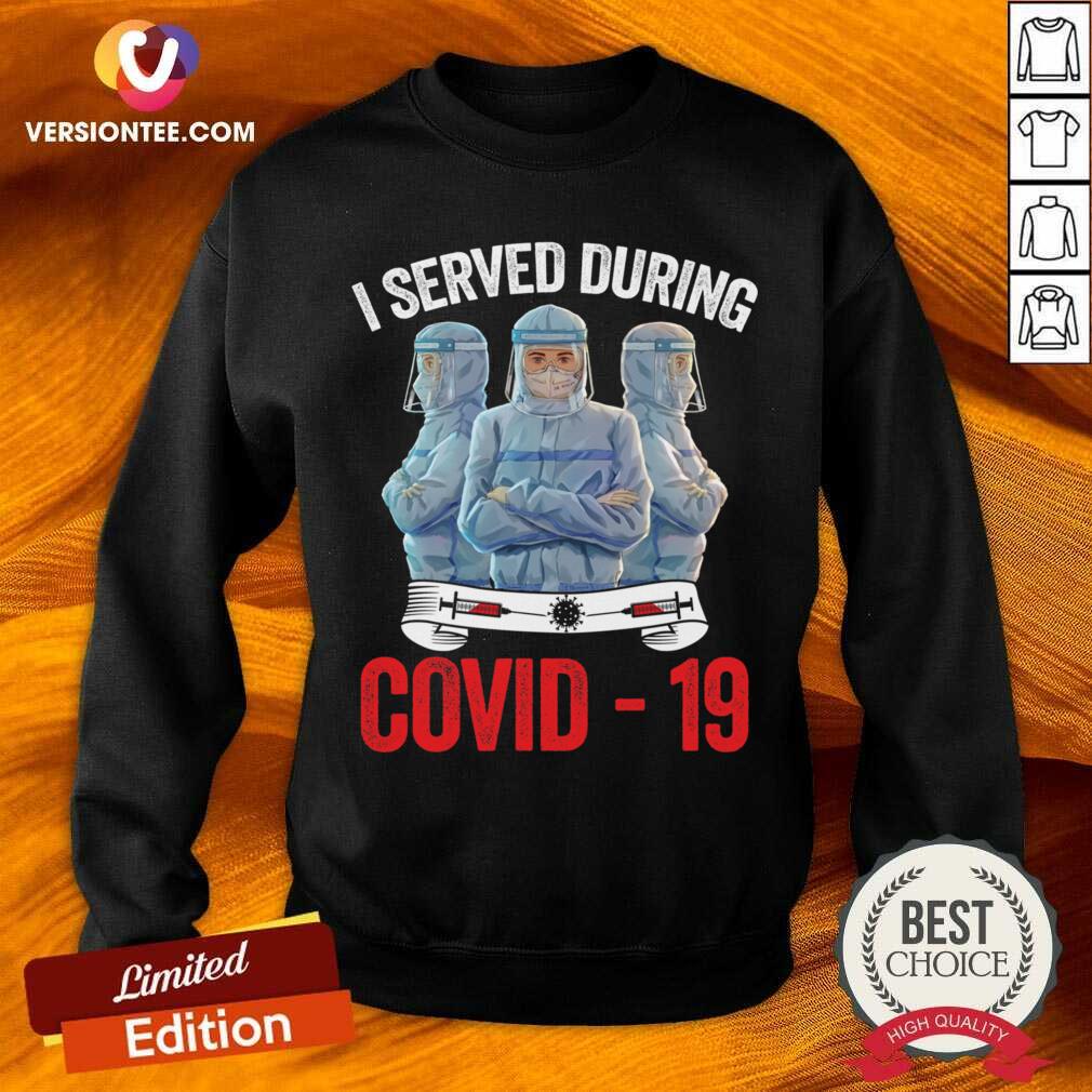 Pretty Nurse I Served During Covid 19 Shirt