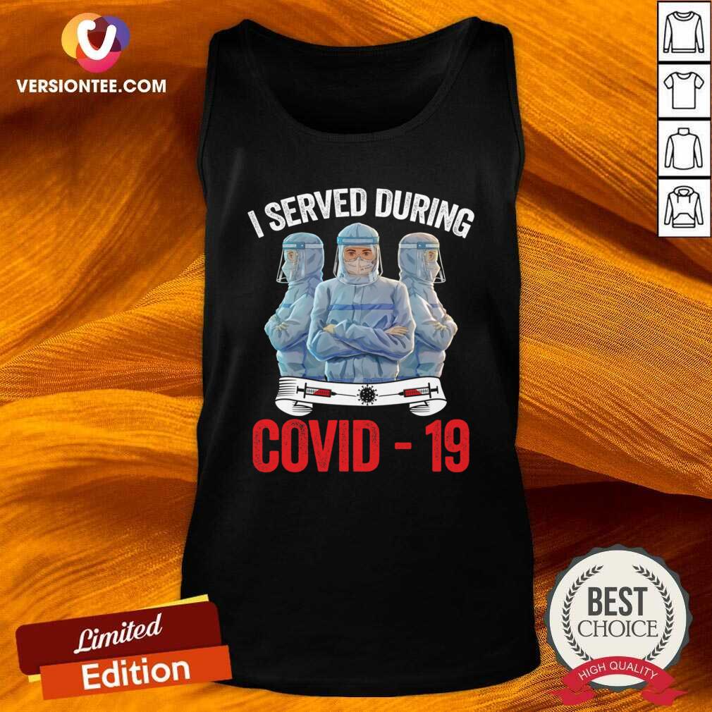 Pretty Nurse I Served During Covid 19 Shirt